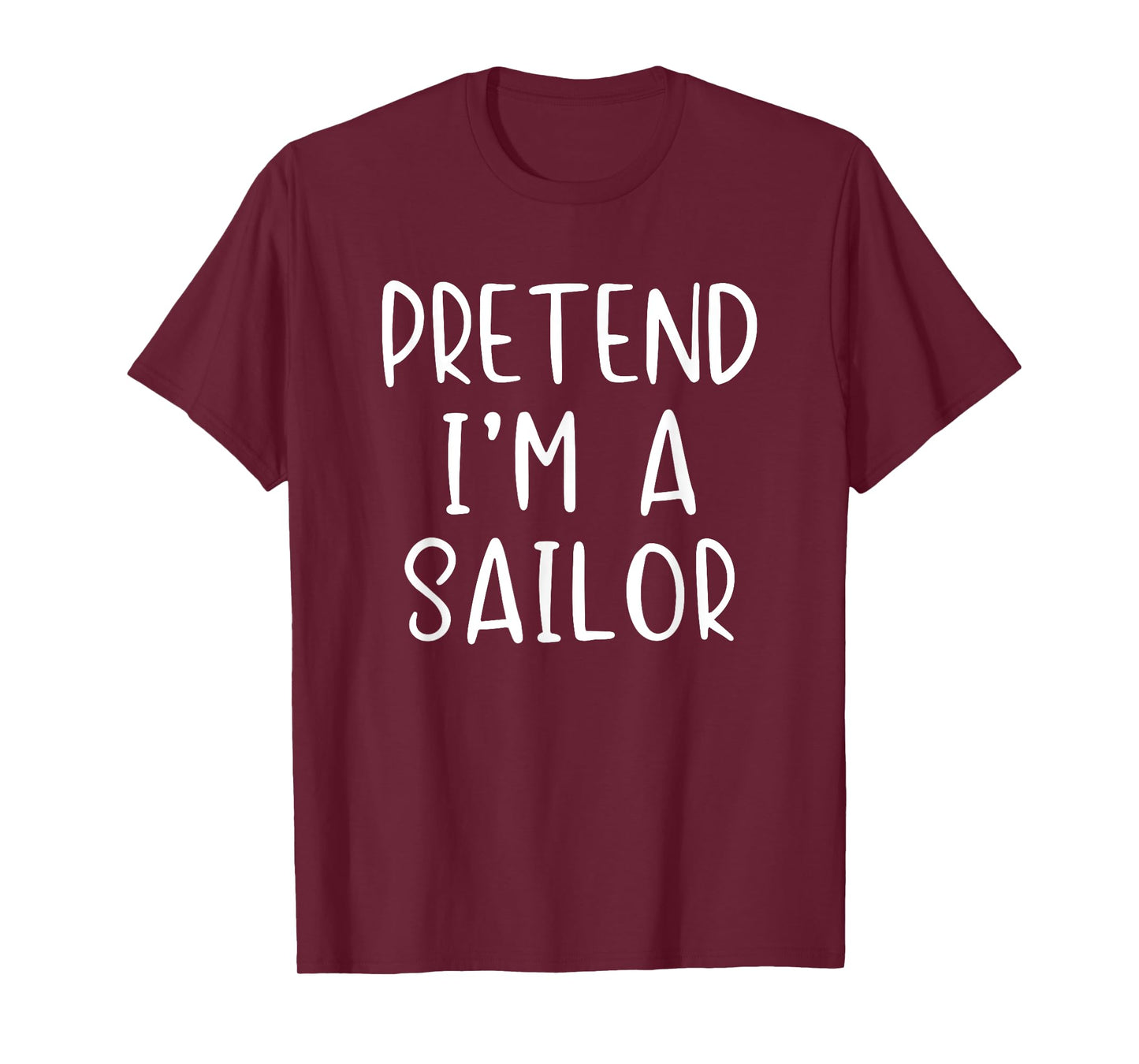 Pretend I'm A Sailor Costume Halloween Simple Adult Kid T-Shirt