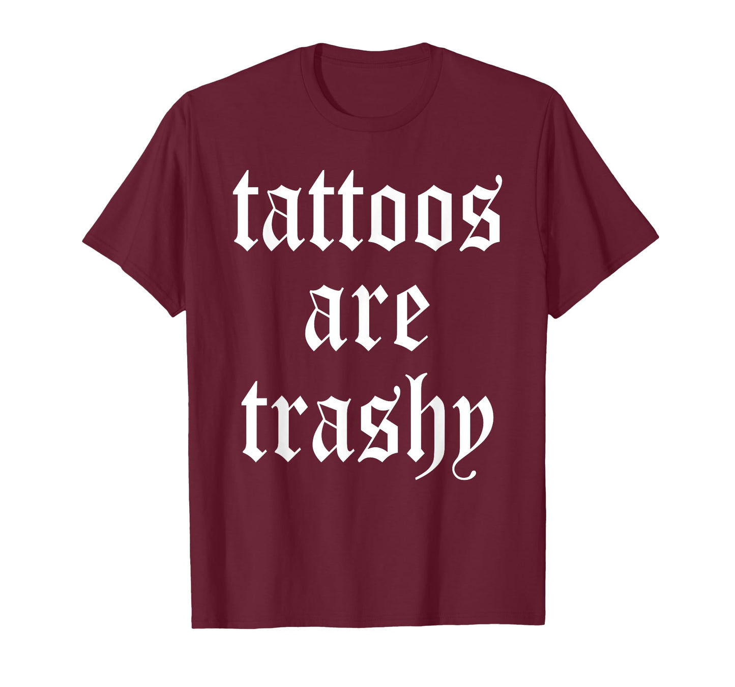 Tattoos Are Trashy Apparel T-Shirt