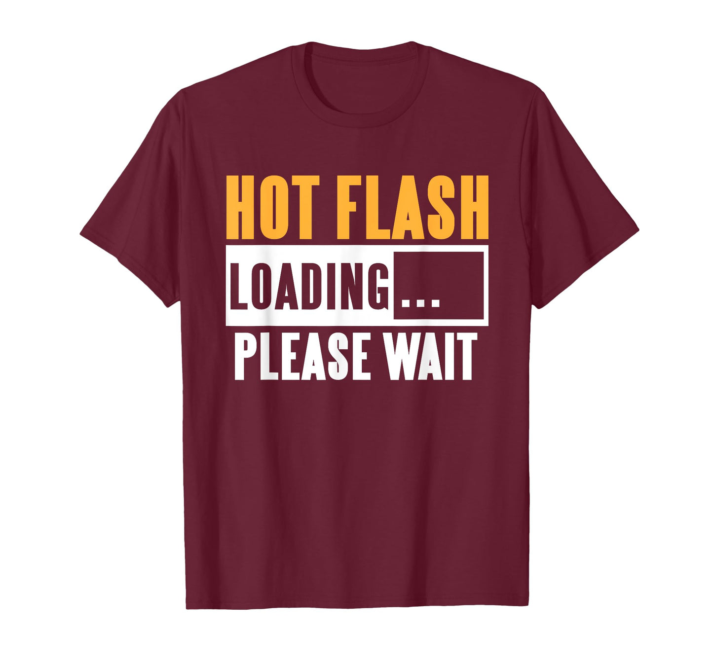 Hot Flash Loading Funny Menopause Humor for Women T-Shirt