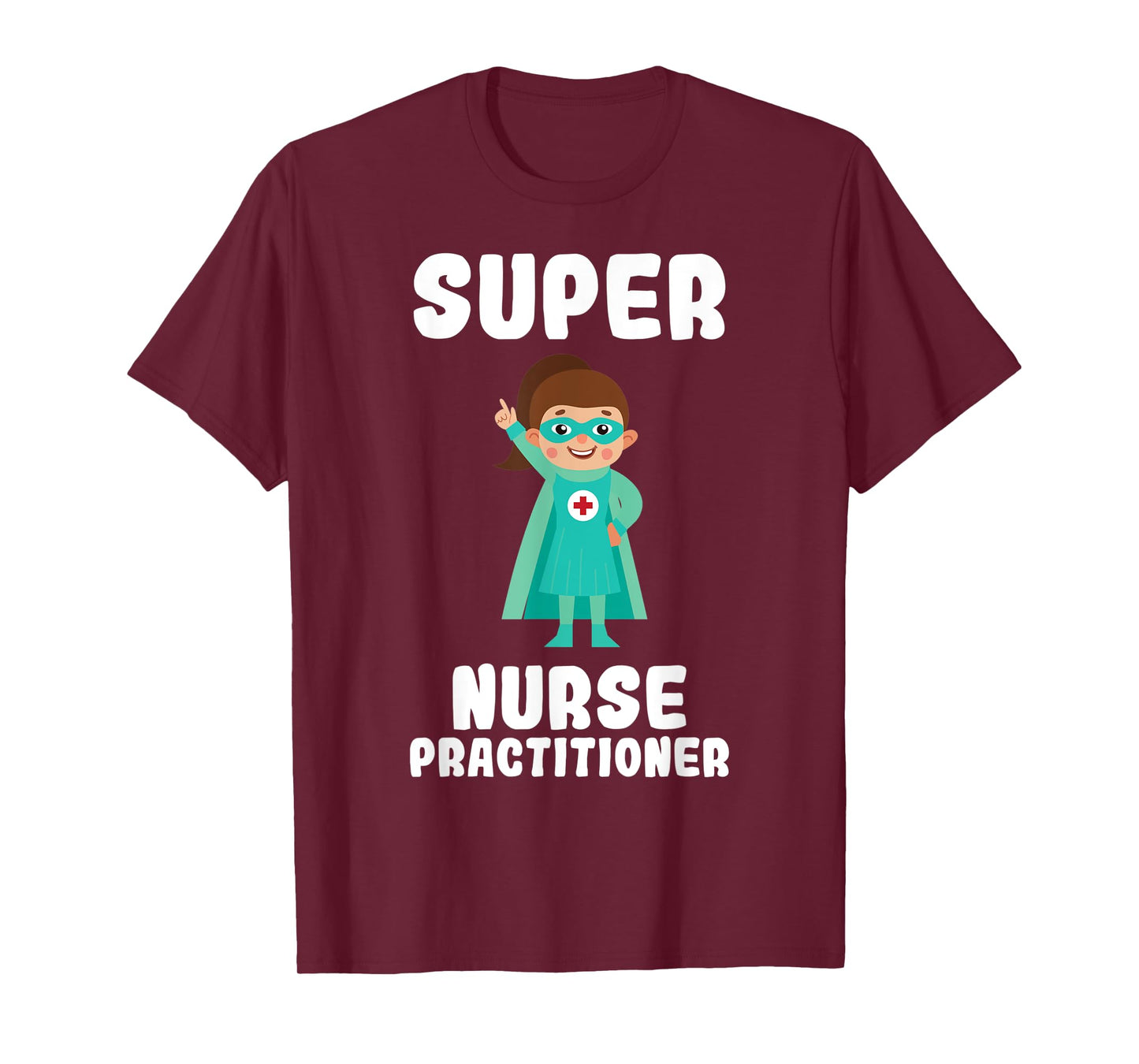 Super Nurse Practitioner Funny Cute Women Nurses Shirt T-Shirt