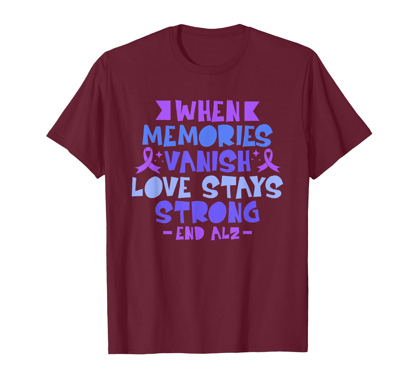 When Memories Vanish Love Stays Strong Alzheimers Disease T-Shirt