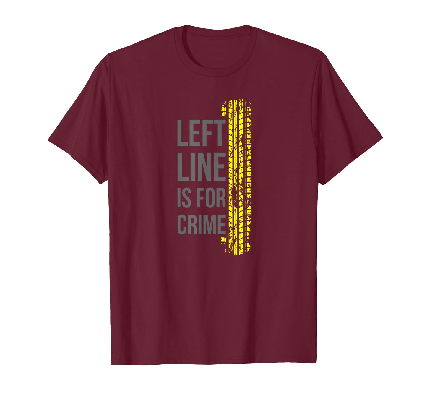 Left Lane is for Crime Road Humor T-Shirt