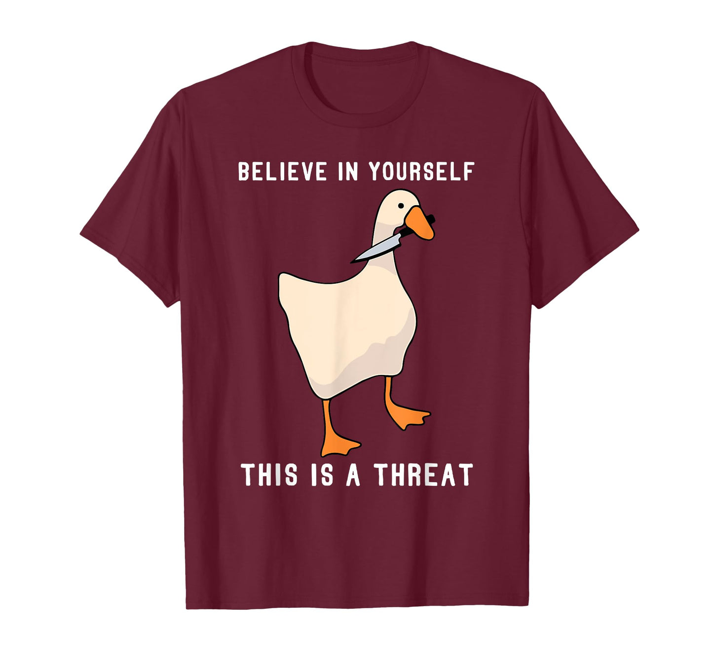 Funny Believe in Yourself This is a Threat Goose Knife Meme T-Shirt
