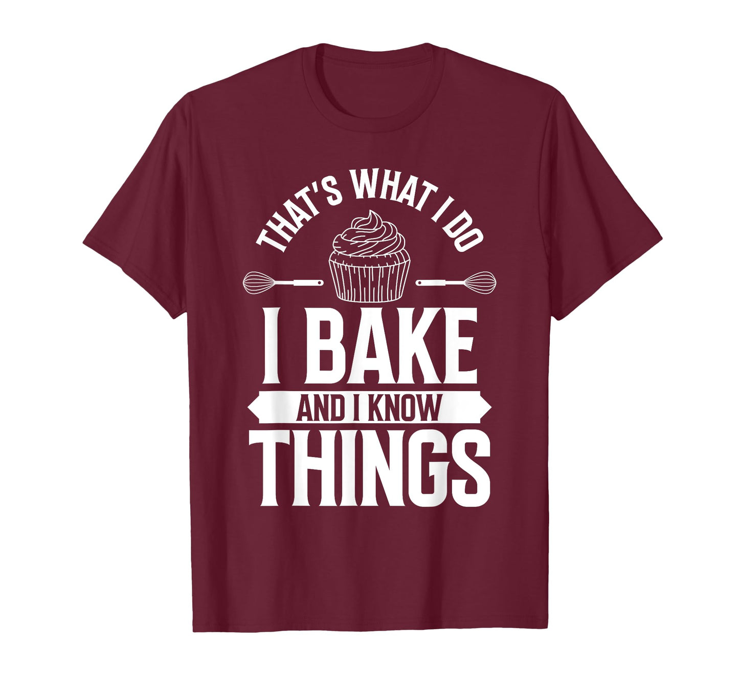 I Bake and I Know Things Funny Pastry Baker Baking Retro T-Shirt