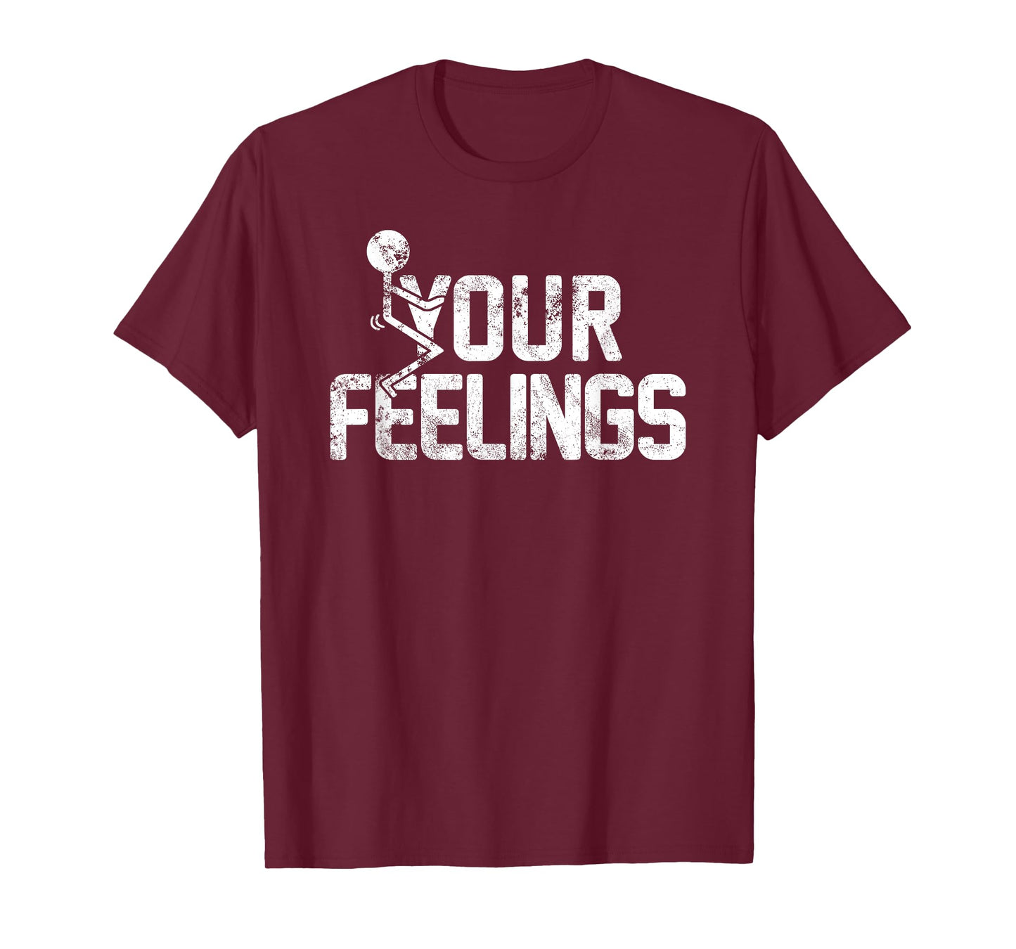 Fuck Your Feelings Funny Conservative Quotes for Men Women T-Shirt