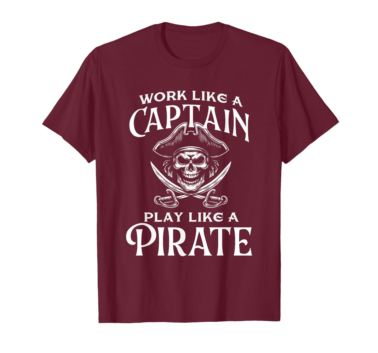 Work Like A Captain Play Like A Pirate - Buccaneer T-Shirt