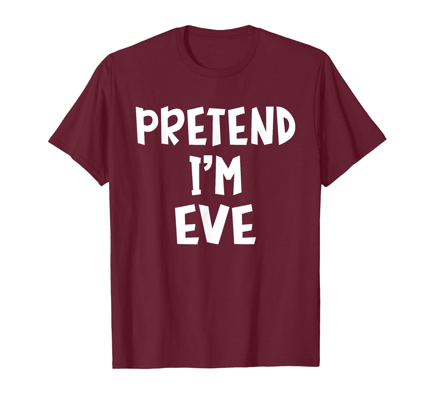 Pretend I'm Eve Matching Costume Lazy Easy Halloween T-Shirt