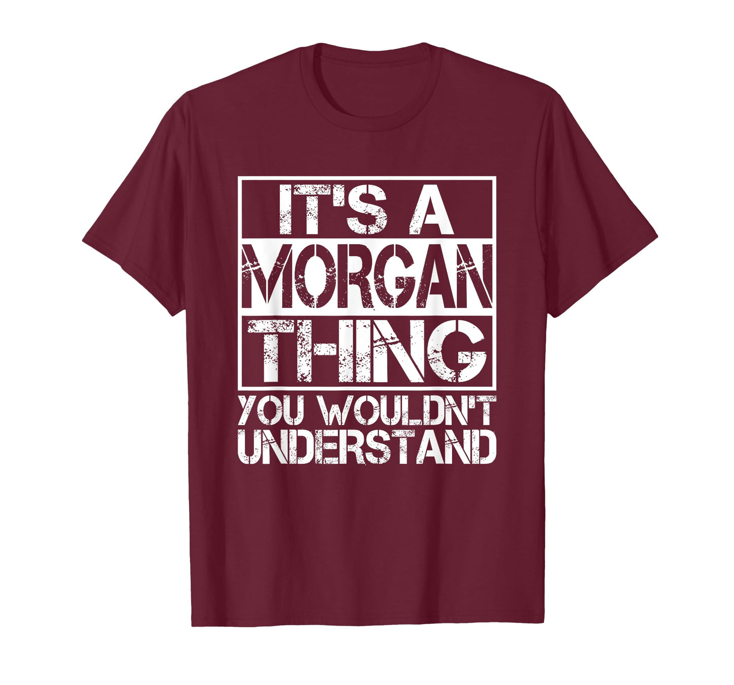 It's A MORGAN Thing You Wouldn't Understand Nickname Name T-Shirt