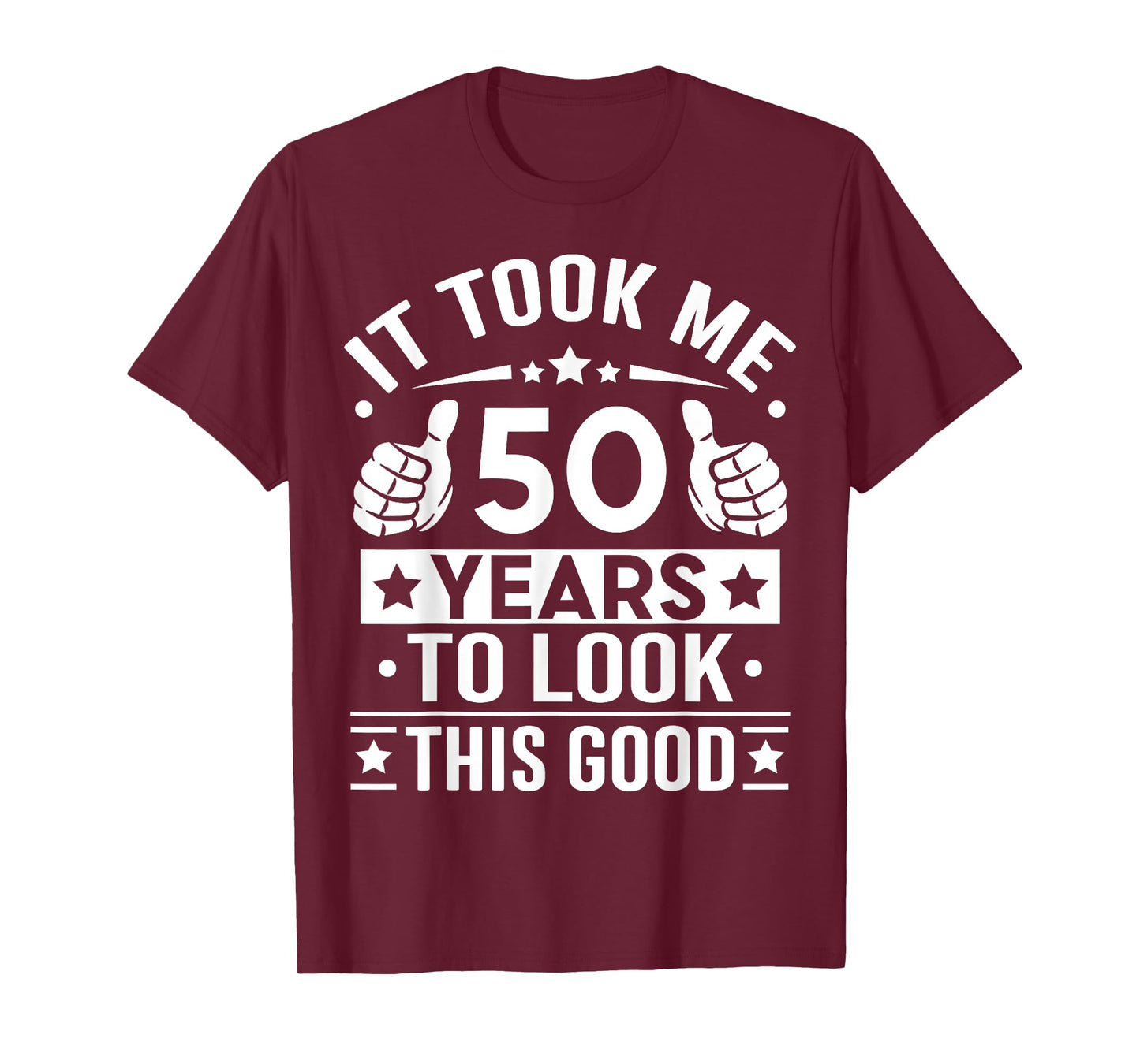 It Took Me 50 Years To Look This Good 50th Birthday Present T-Shirt