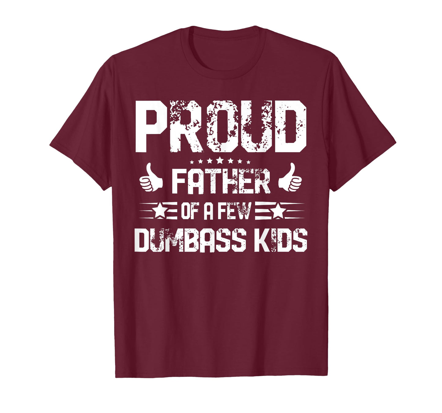 Proud Father of A Few Dumbass Kids Shirt Funny Fathers Day T-Shirt