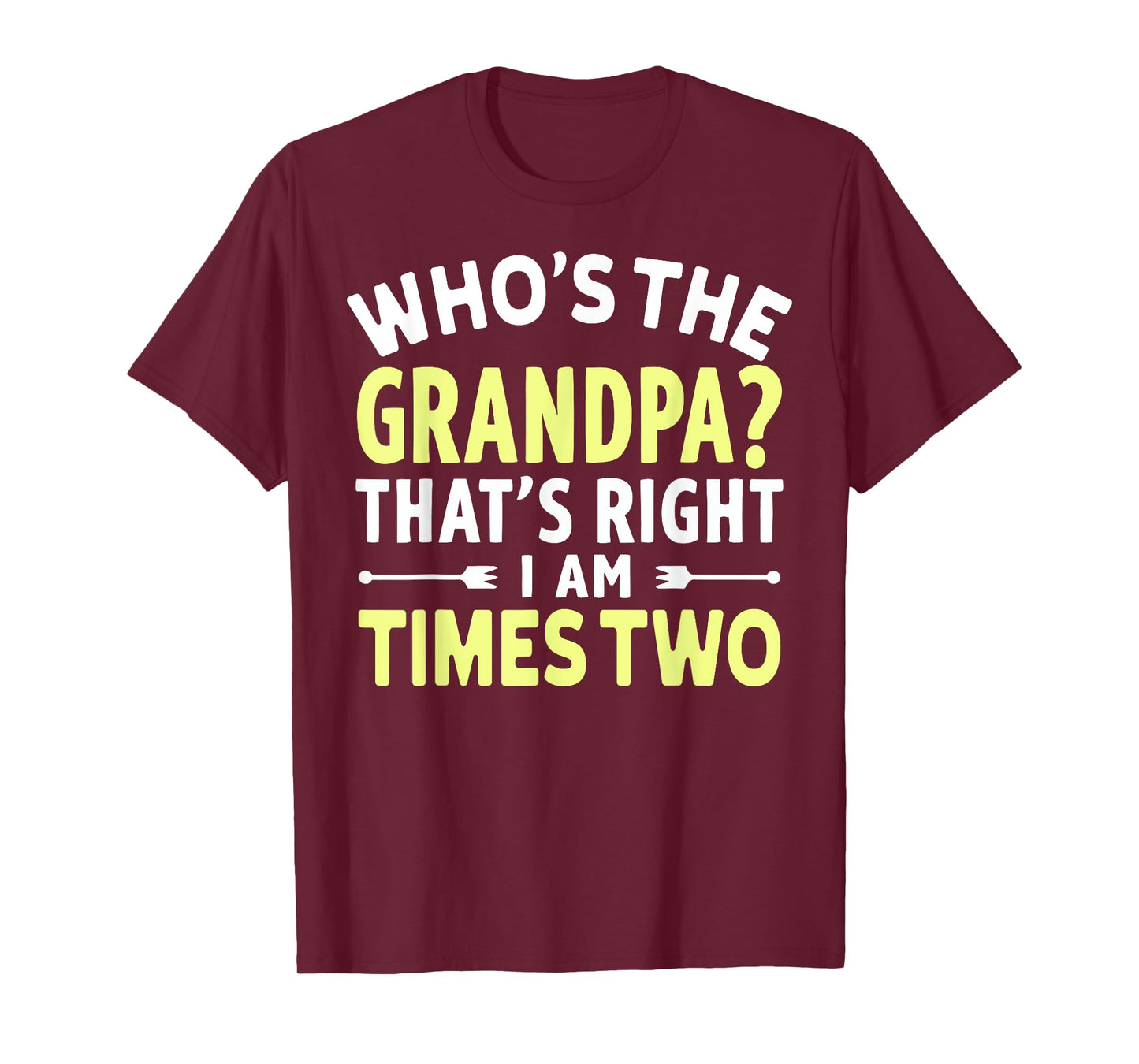Who’s the Grandpa That’s Right I Am Times Two Twin Grandpa T-Shirt