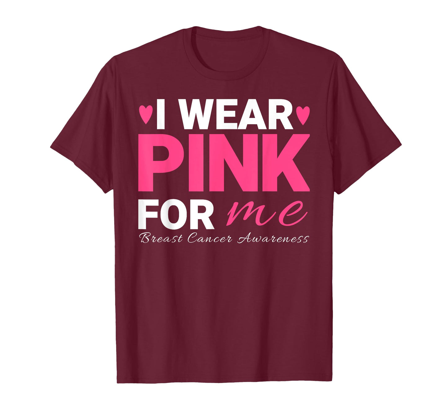 I Wear Pink For Me Breast Cancer Awareness T-Shirt