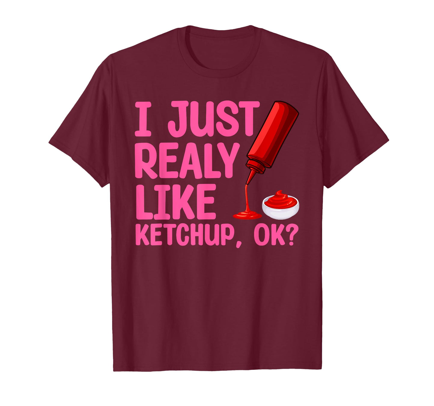 Funny Ketchup Design for Men Women Kids Tomato Ketchup Lover T-Shirt