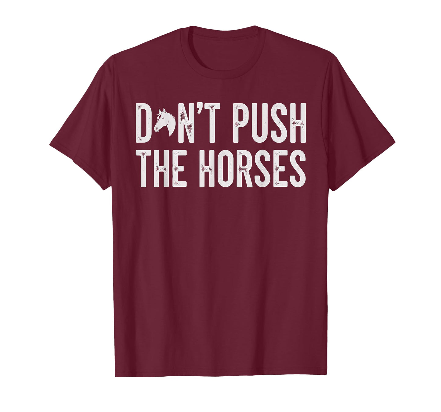 Don't Push The Horses T-Shirt