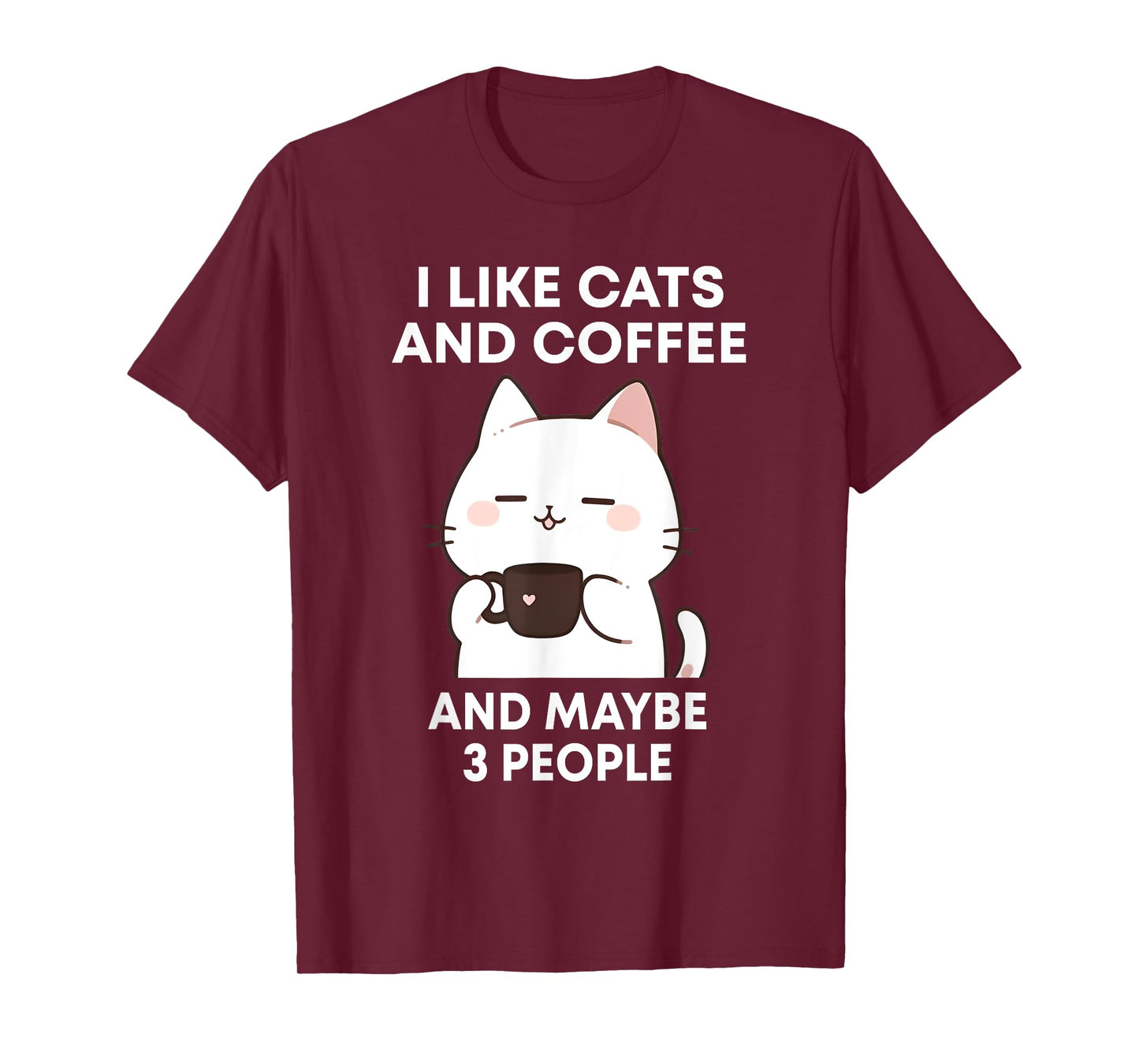 I like Coffee My Cat and Maybe 3 People Cute Cat Coffee T-Shirt for Men Women