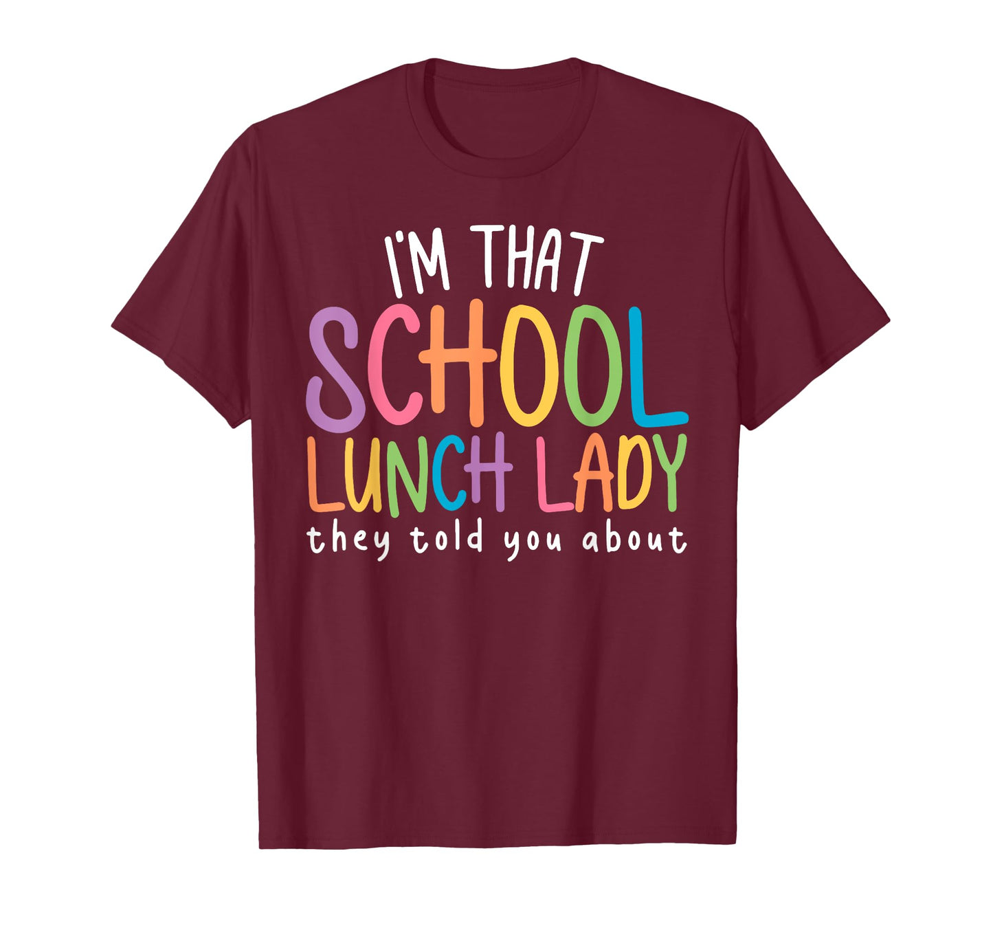 I'm That School Lunch Lady Cafeteria Worker Back To School T-Shirt