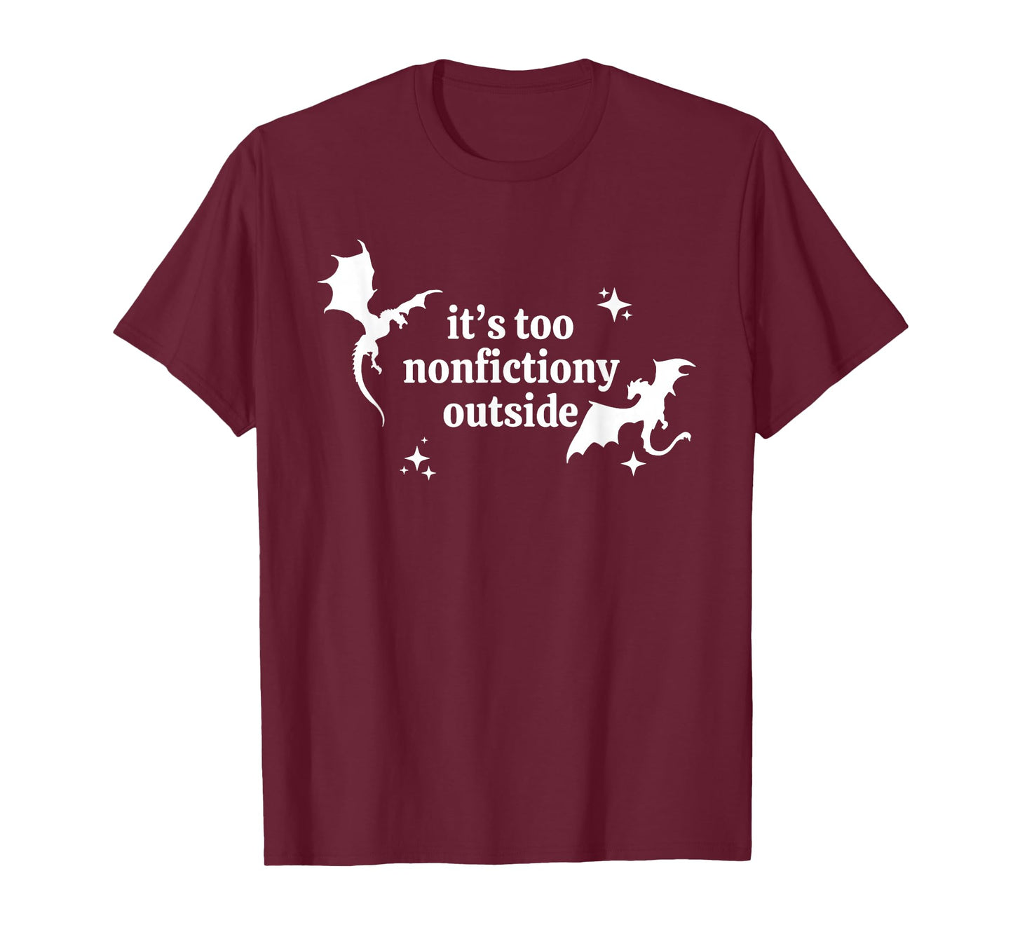 It's Too Nonfictiony Outside Winged Dinosaurs T-Shirt