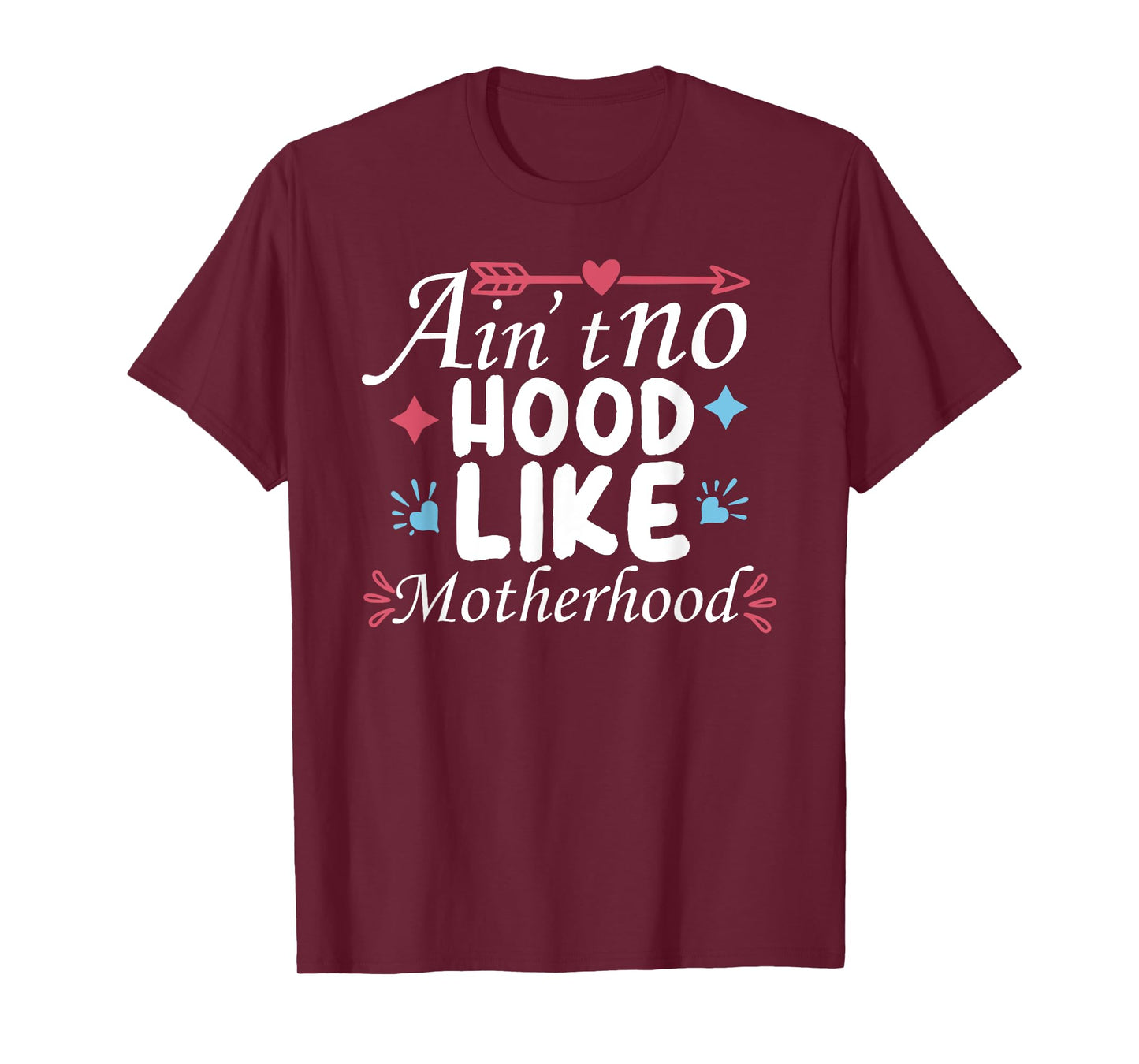 Funny Ain't No Hood Like A Motherhood Mother's Day Mom Life T-Shirt