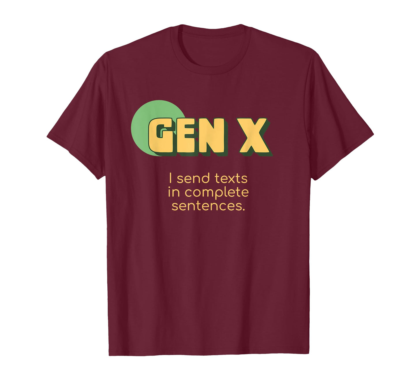 Funny Gen X I Send Texts In Complete Sentences Texting T-Shirt