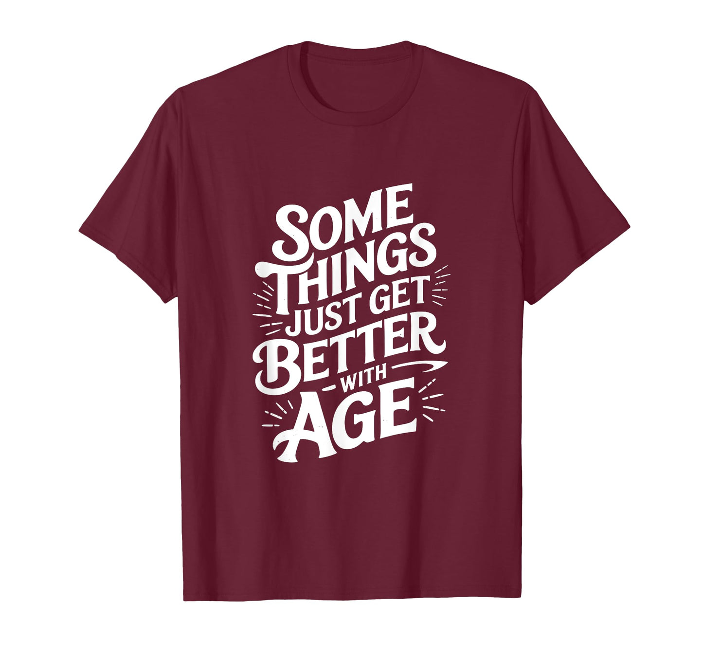 Some Things Just Get Better with Age T-Shirt