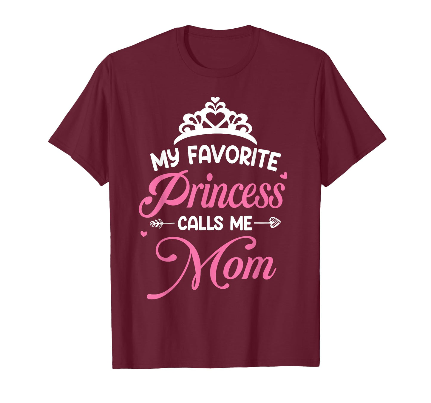 My Favorite Princess Calls Me Mom - Mom Daughter T-Shirt