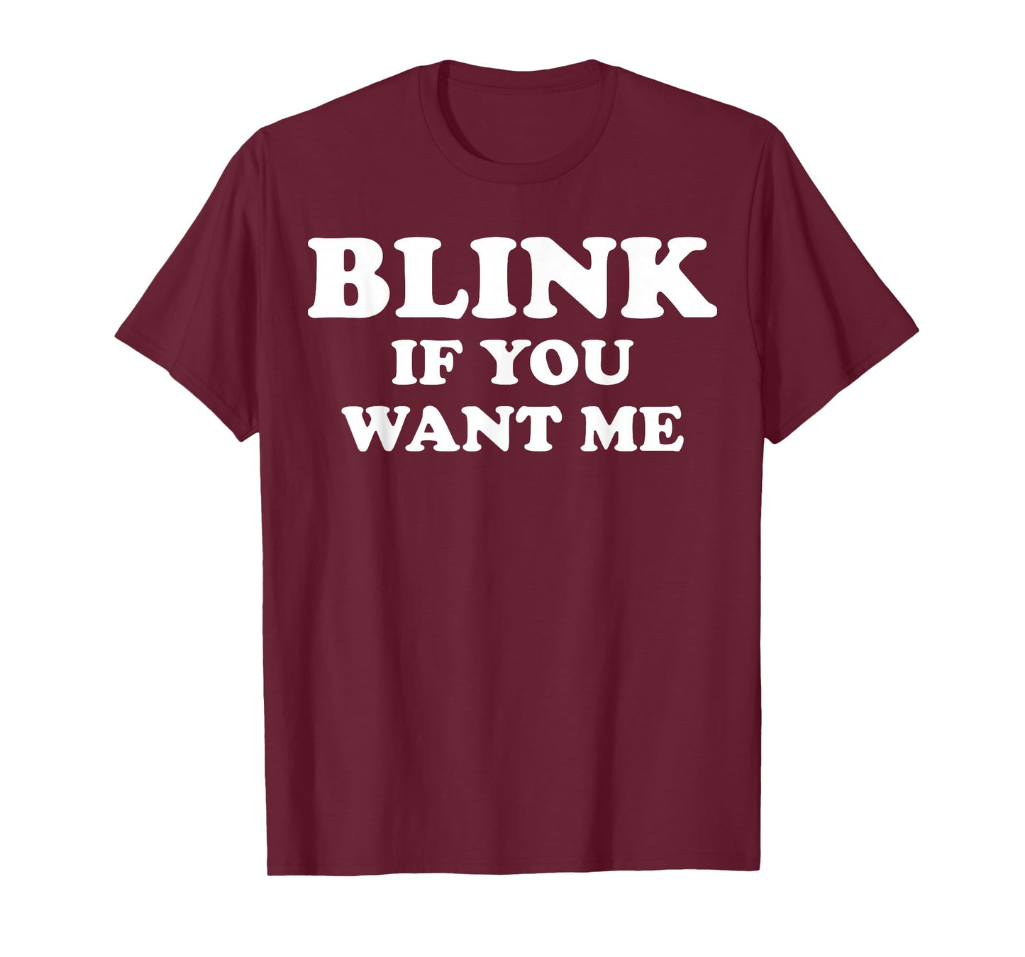 Blink If You Want Me T-Shirt