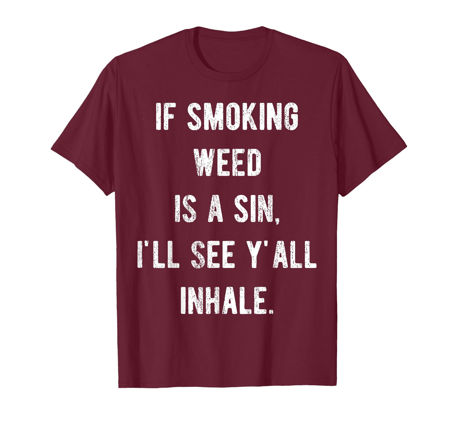 If Smoking Weed Is A Sin I'll See Y'all Inhale T-Shirt