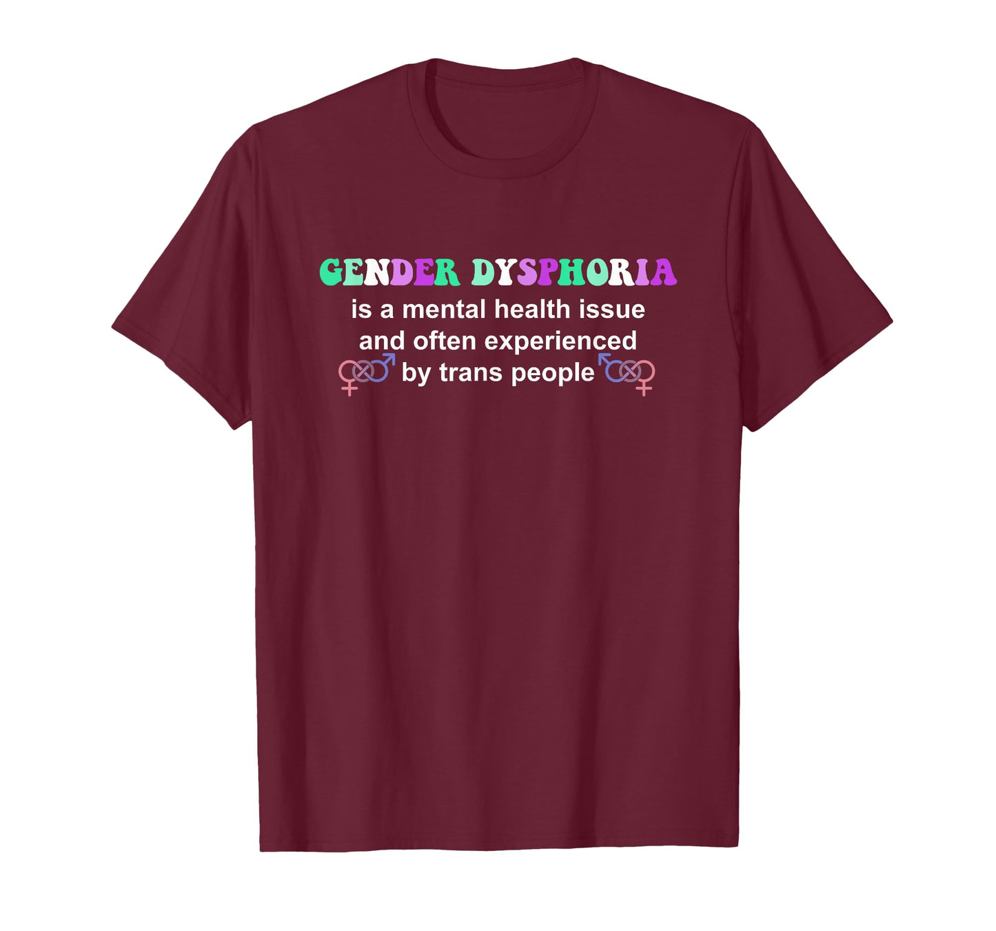 Gender Dysphoria Is A Mental Health Issue Design T-Shirt