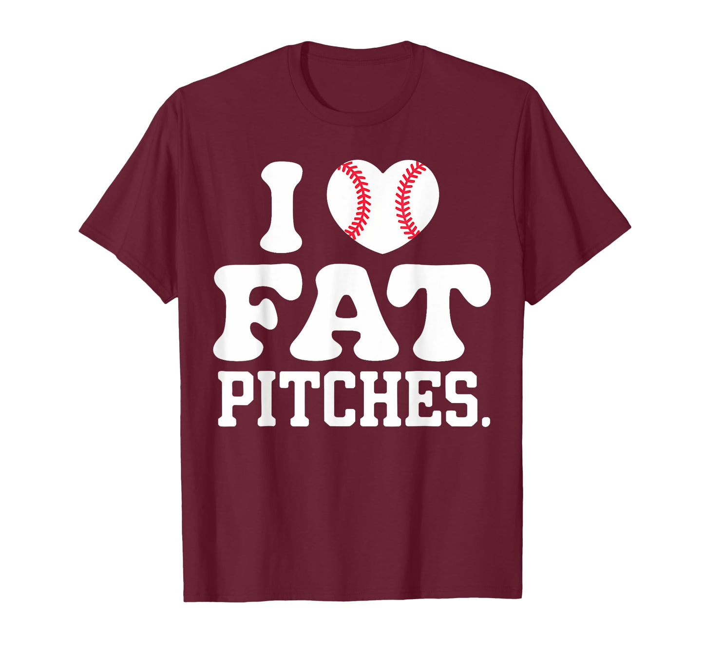 I Love Fat Pitches I Heart Fat Pitches T-Shirt