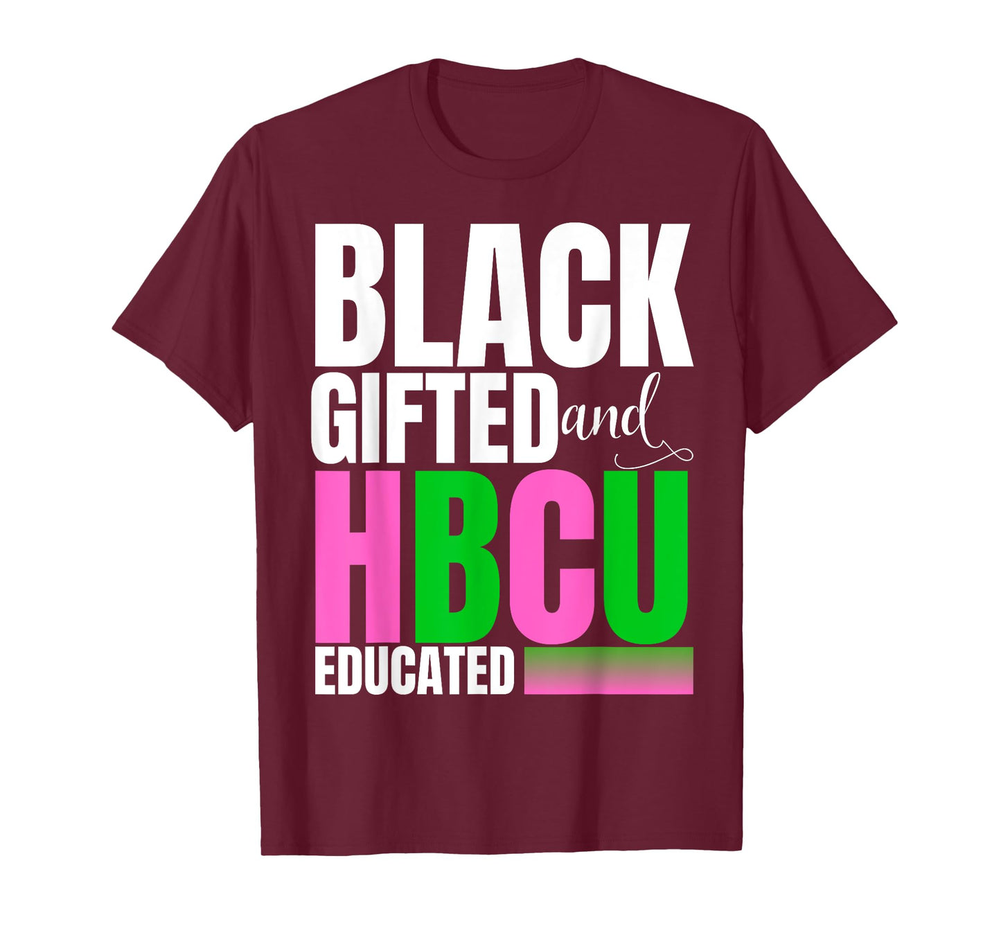 Proud Black Gifted And HBCU Educated Pink And Green T-Shirt