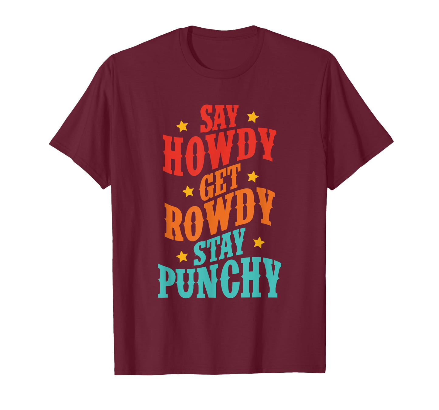 Say Howdy Get Rowdy Stay Punchy Retro Vintage T-Shirt