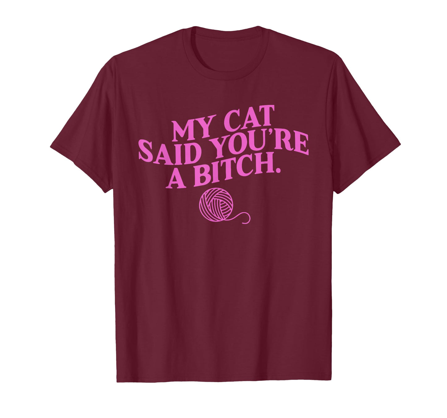 My Cat Said You're A B!tch Funny Lover Cat Apparel Men Women T-Shirt