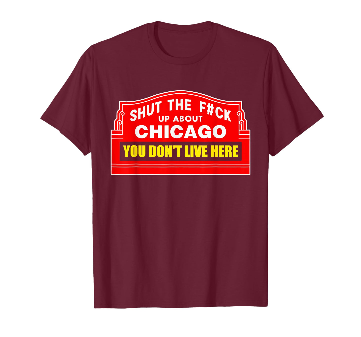 Shut The Fck Up About Chicago You Don't Live Here Quote T-Shirt