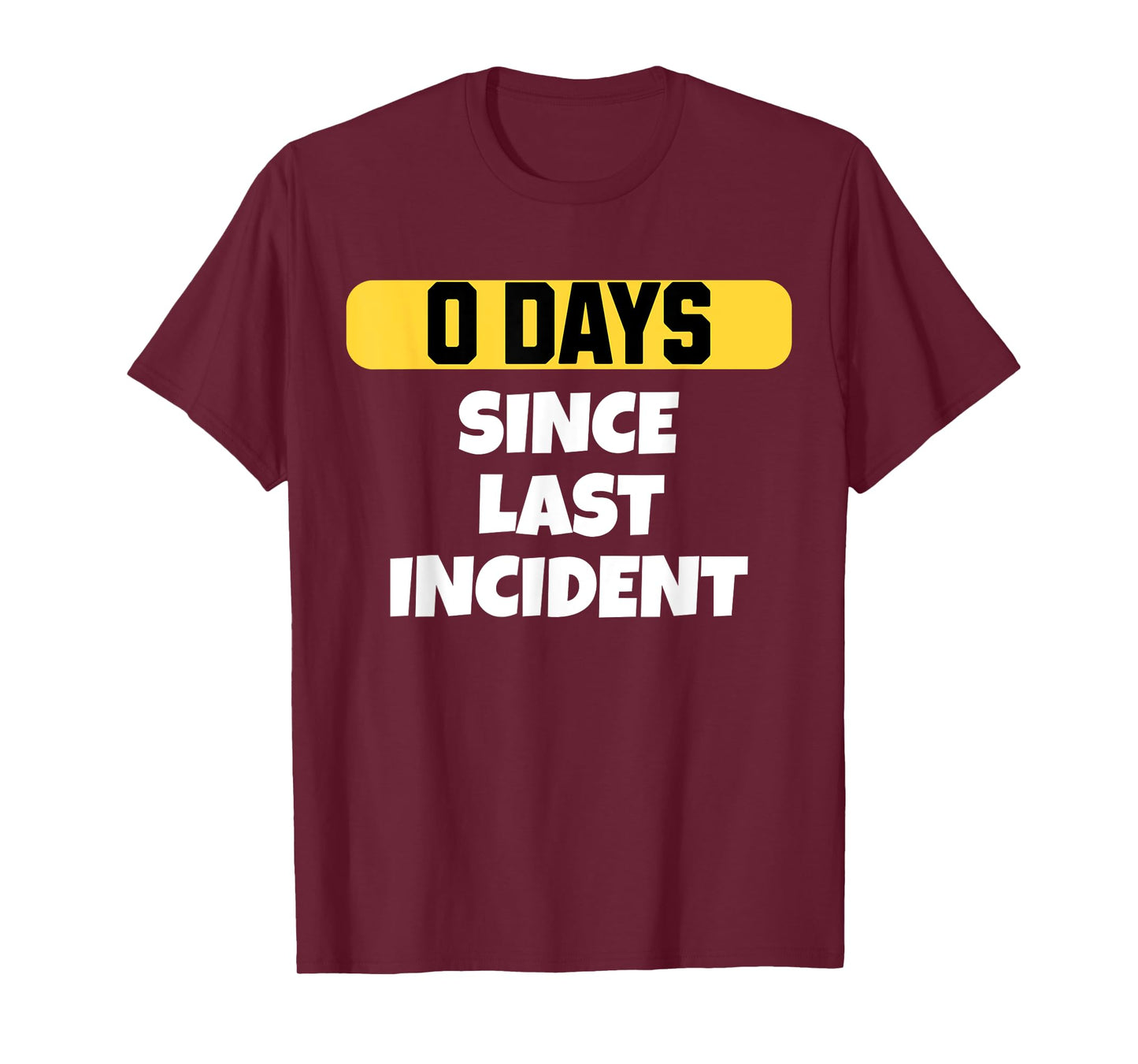 Zero Days Since Last Incident Funny Clumsy T-Shirt