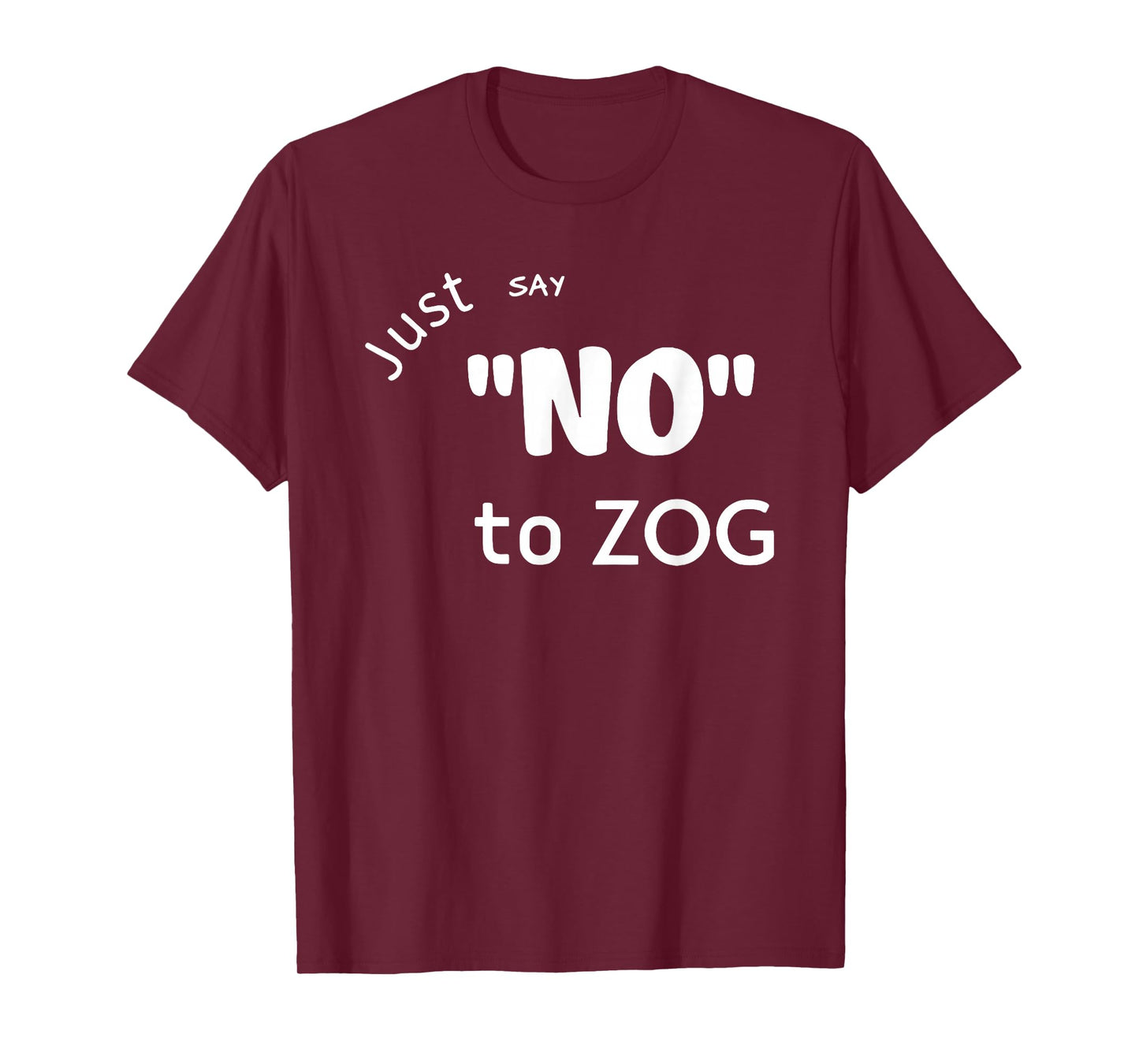 Just Say No To Zog T-Shirt