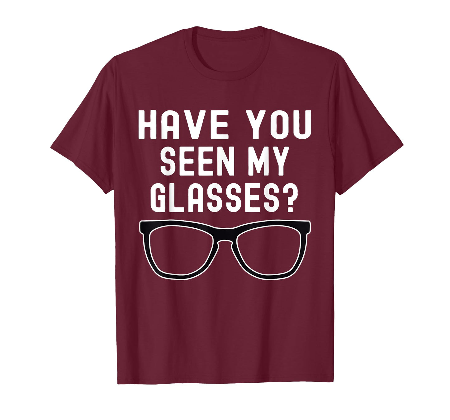 Have You Seen My Glasses? Lost Glasses Humor T-Shirt