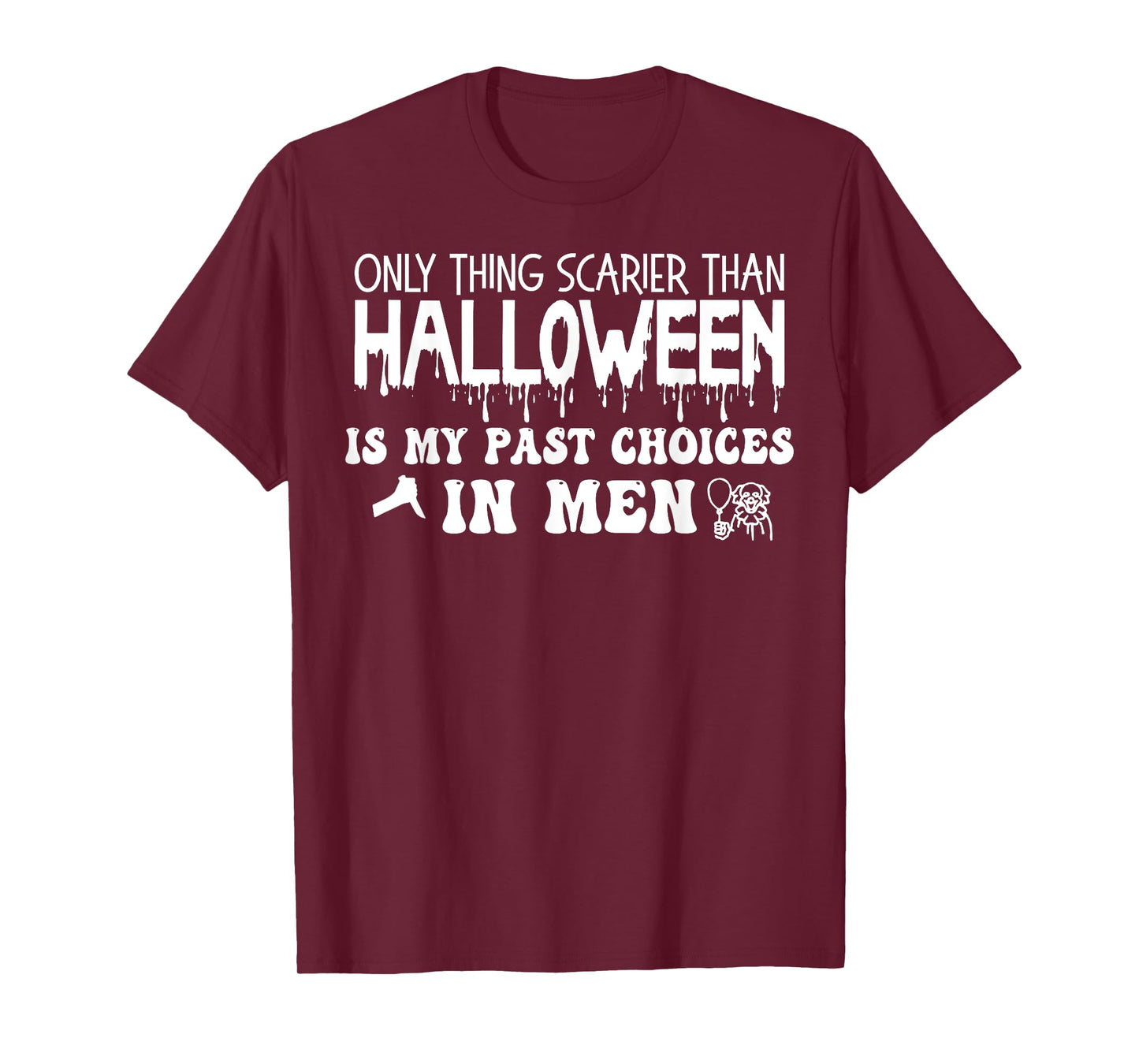 Only Thing Scarier Than Halloween Is My Past Choices In Men T-Shirt