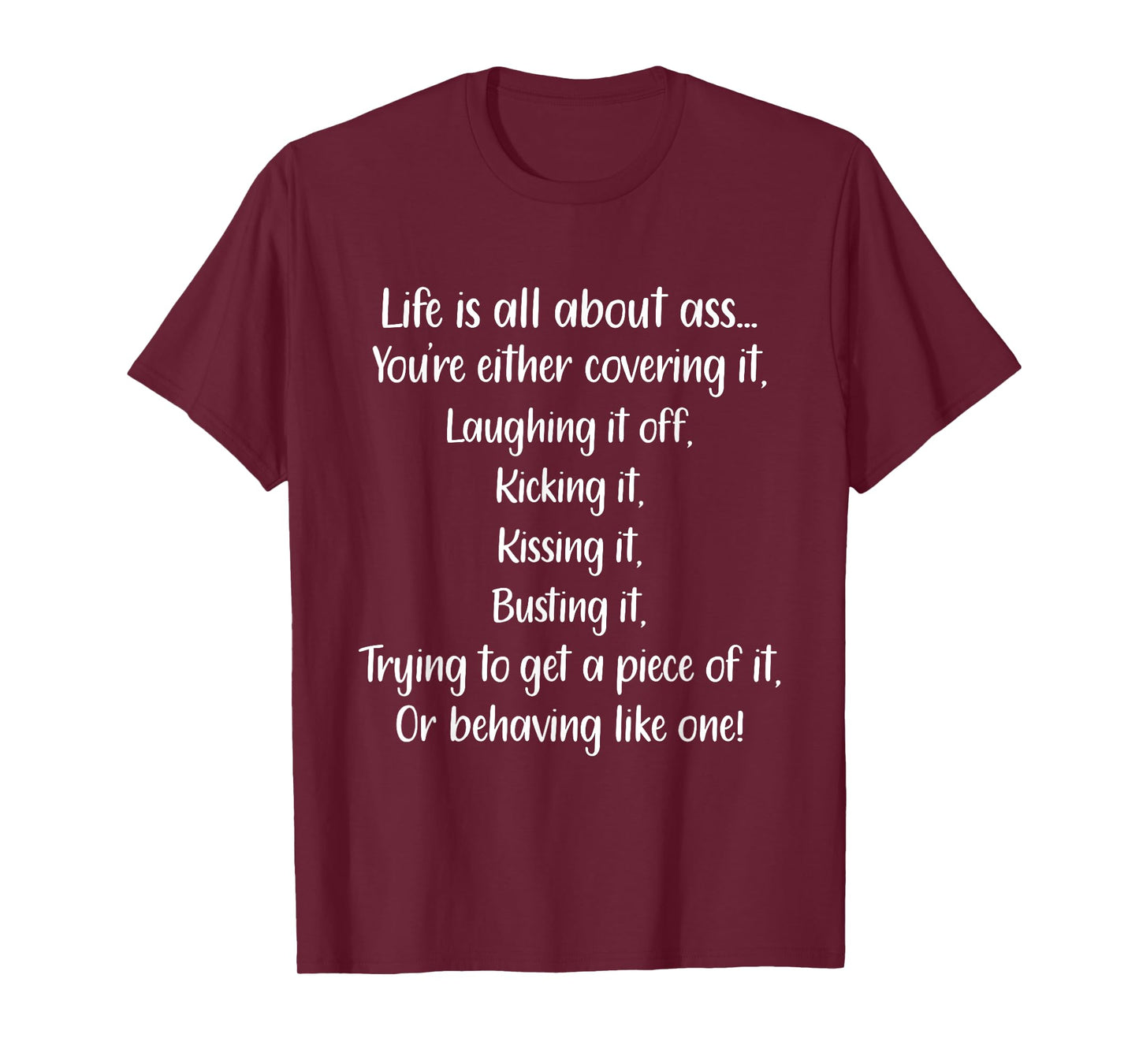 Life Is All About Ass You’re Either Covering It Laughing It T-Shirt