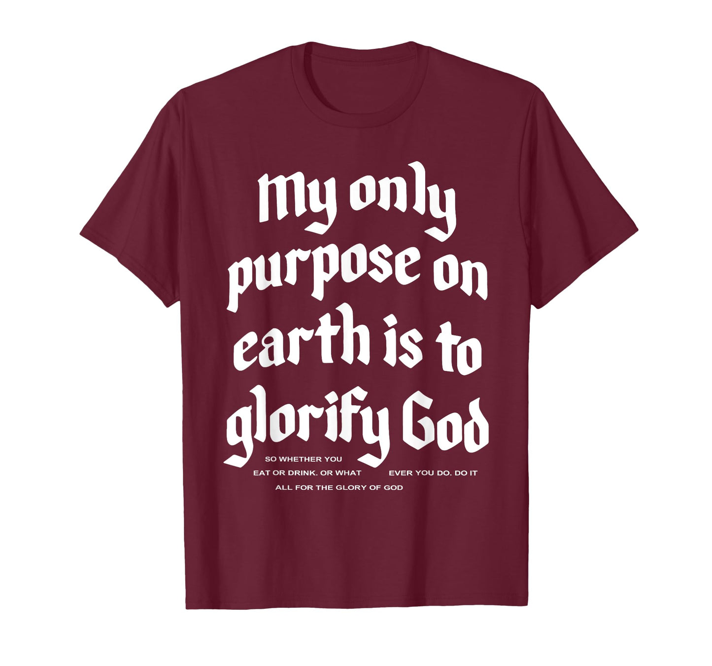 My Only Purpose On Earth Is To Glorify God T-Shirt
