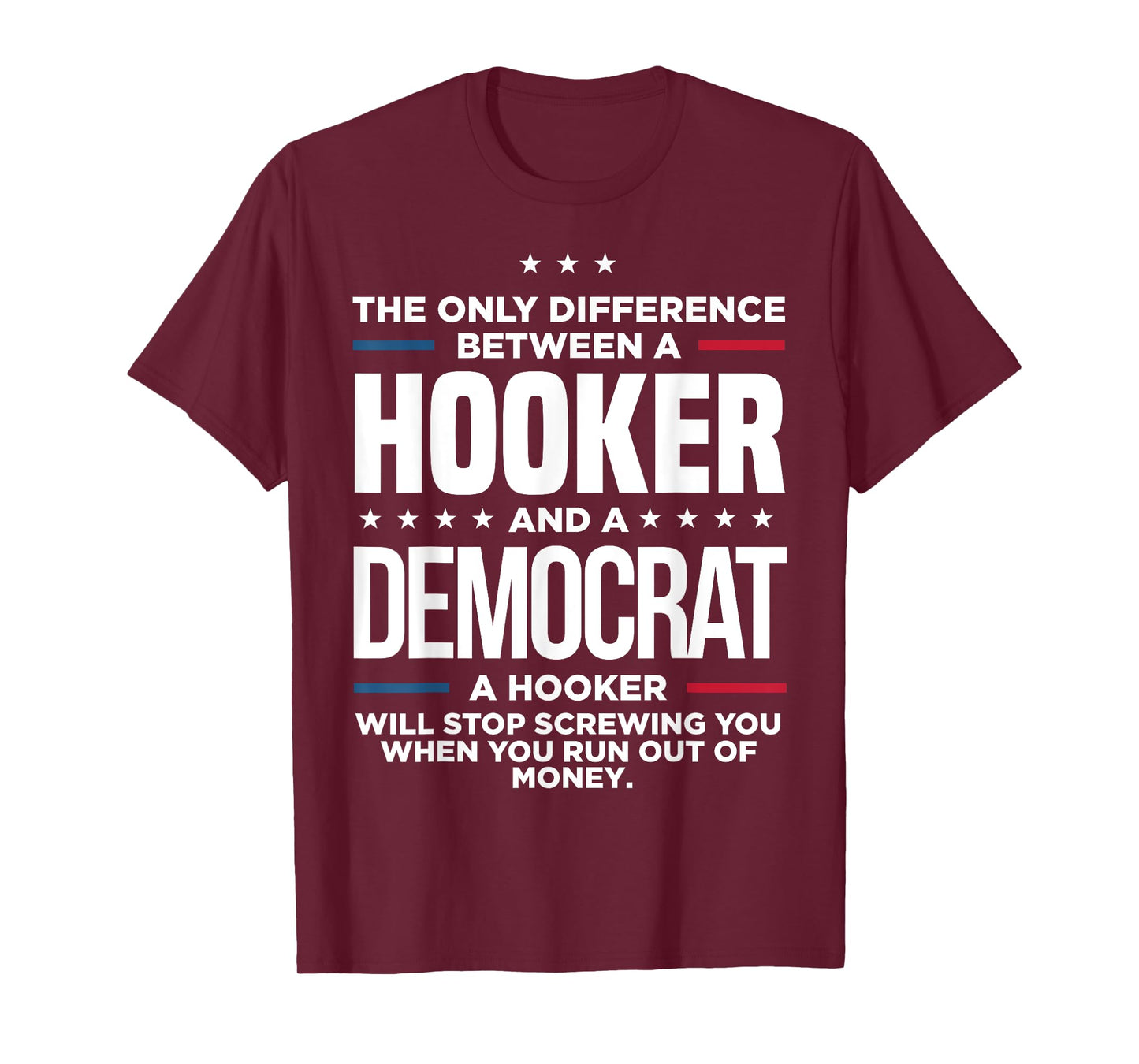 The Only Difference Between Hooker And A Democrat A Hooker T-Shirt