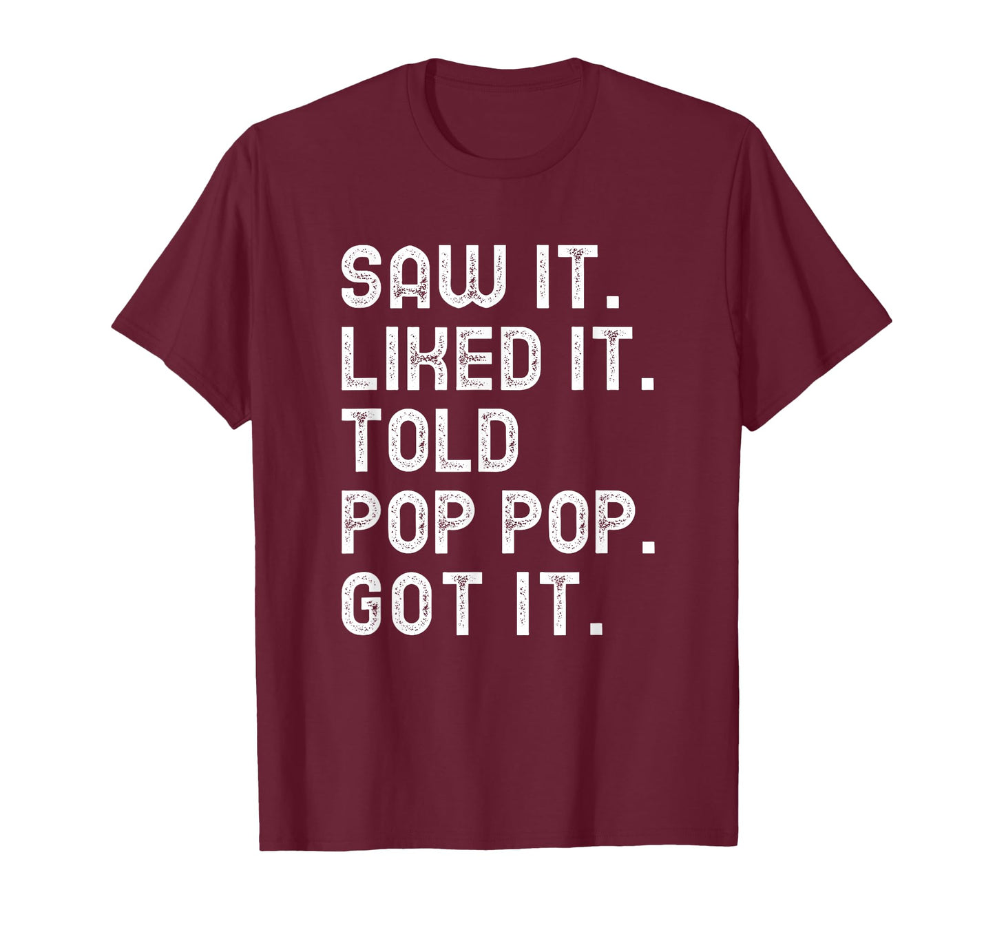 Saw It Liked It Told Pop-Pop Got It Funny Boys Girls PopPop T-Shirt