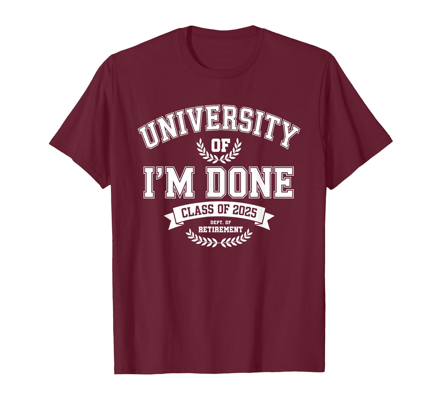 Funny University Of I'm Done Retirement Teacher 2025 T-Shirt