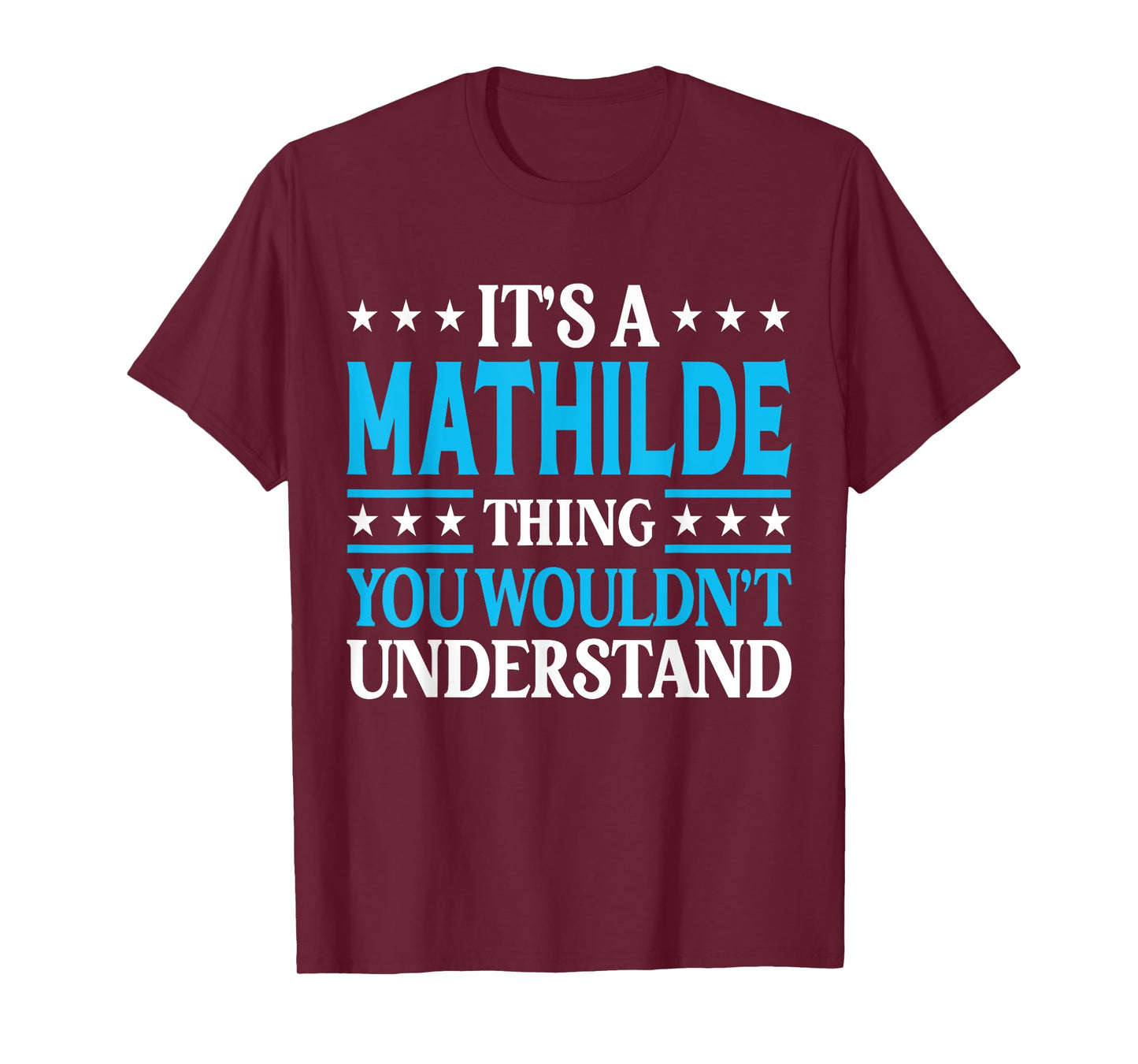It's A Mathilde Thing Wouldn't Understand Girl Name Mathilde T-Shirt