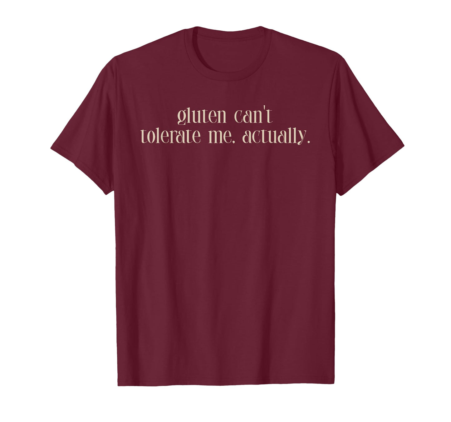 Gluten Can't Tolerate Me, Food Allergy, Funny T-Shirt
