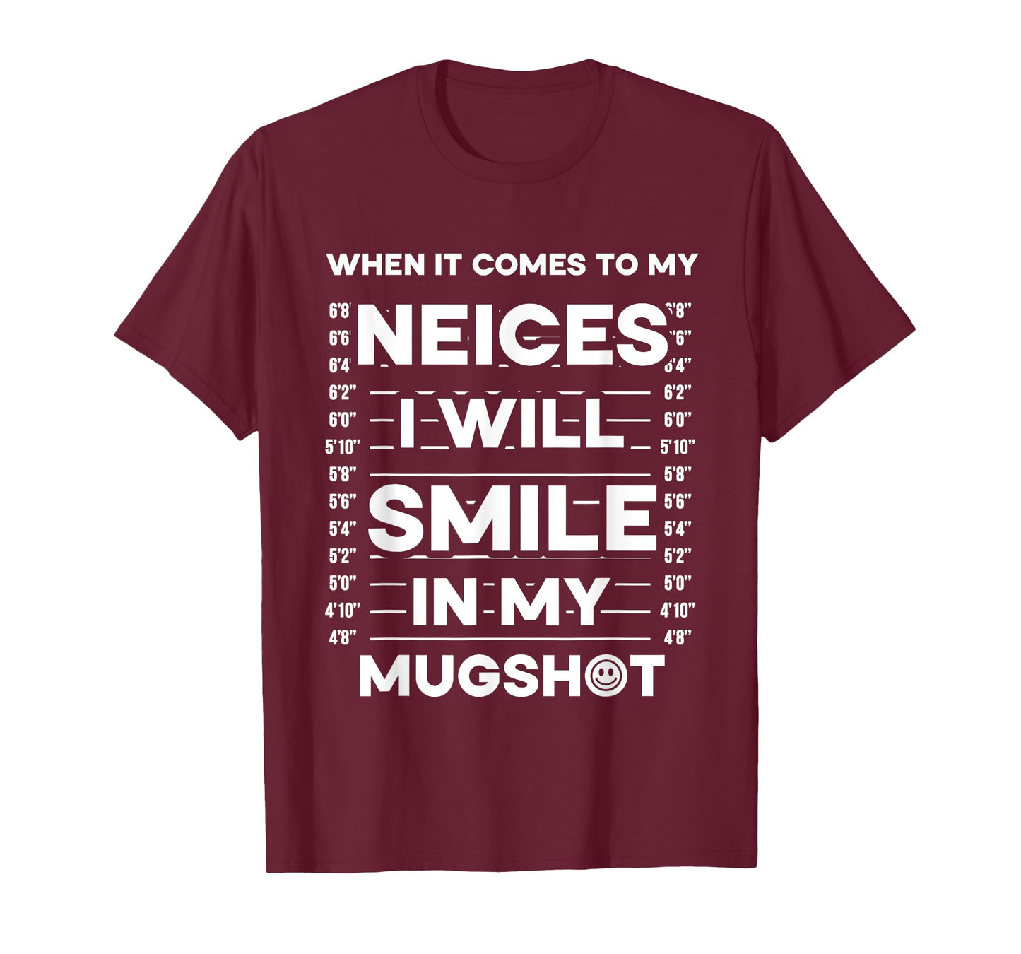 When It Comes To My Nieces I Will Smile In My Mugshot T-Shirt