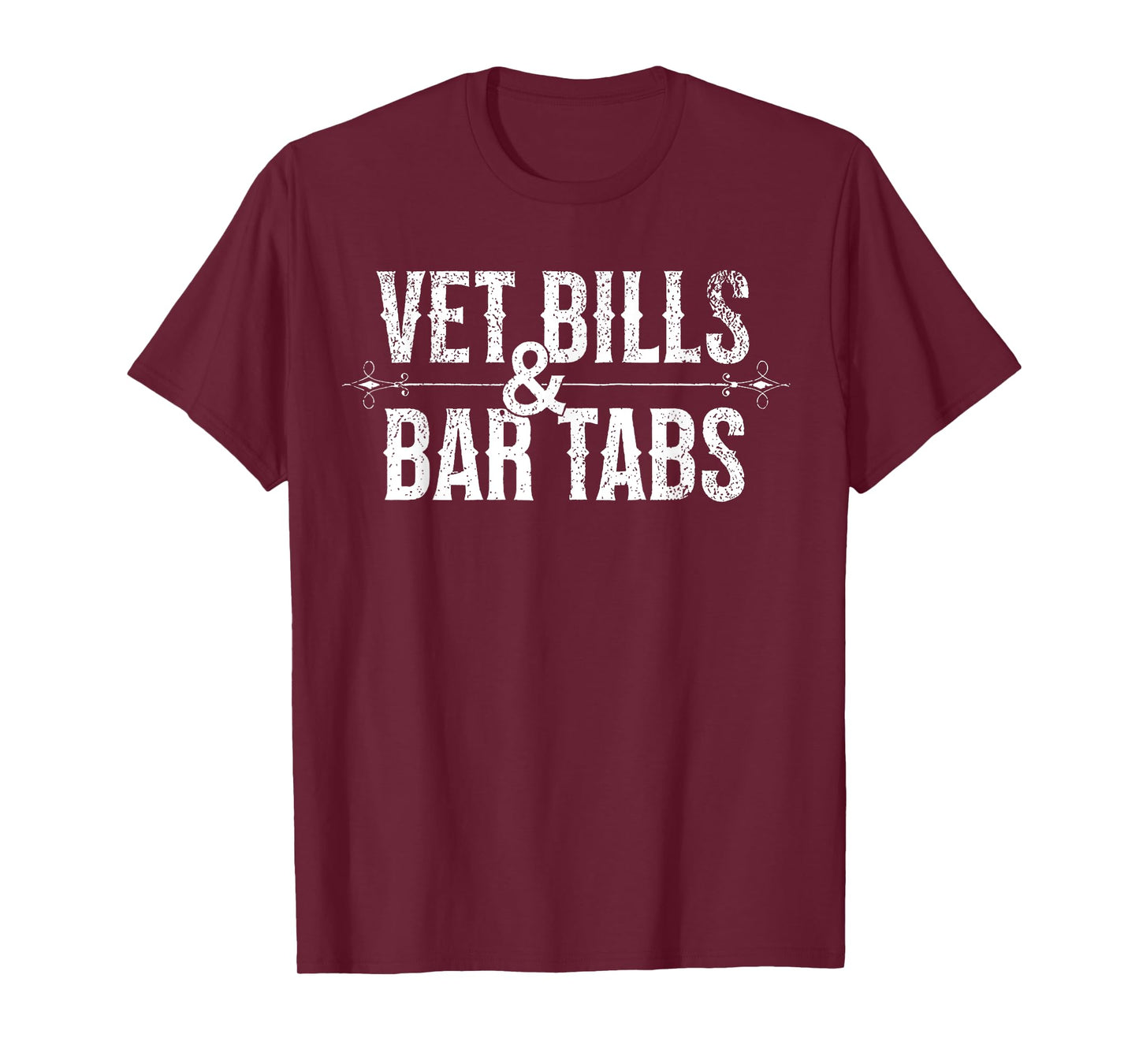 Vet Bills And Bar Tabs Funny Saying Quote Men Women Retro T-Shirt