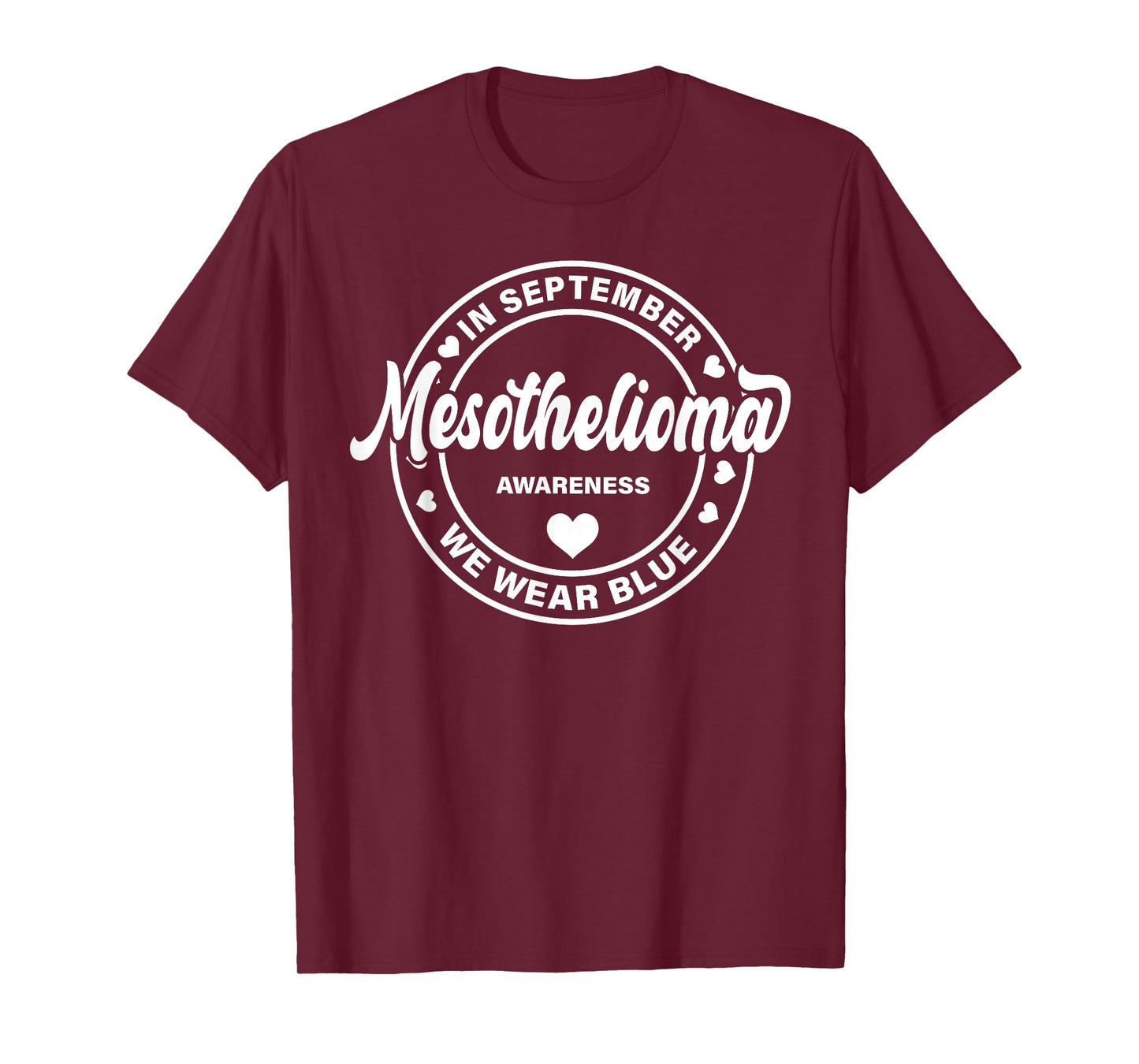 Mesothelioma Awareness Shirt For Men Women We Wear Blue T-Shirt