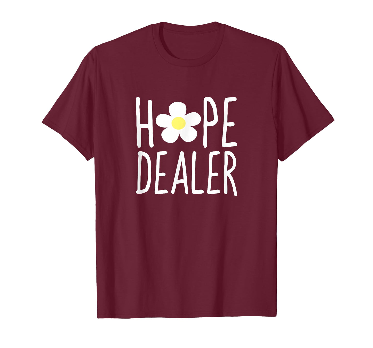 Hope Dealer Shirt | Cute Inspirational Uplifting Gift Tee T-Shirt