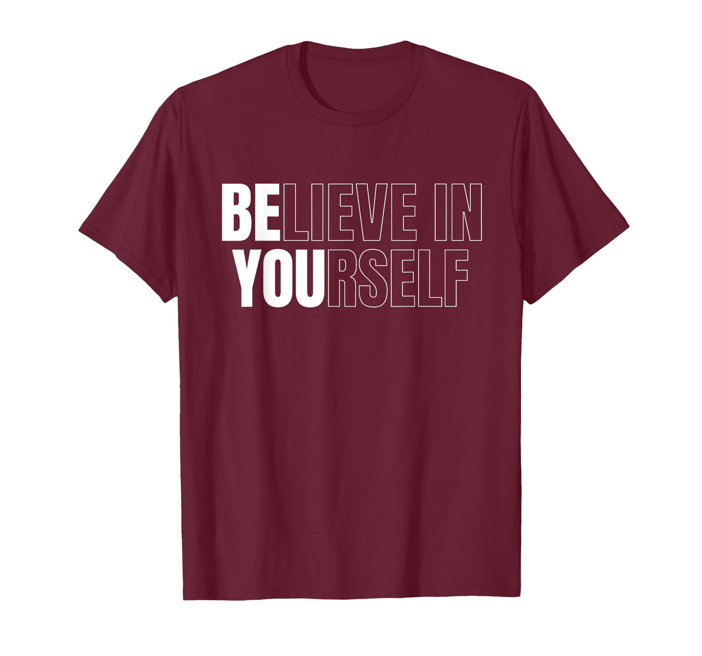 Be You Believe In Yourself Motivational Quote Inspiration T-Shirt