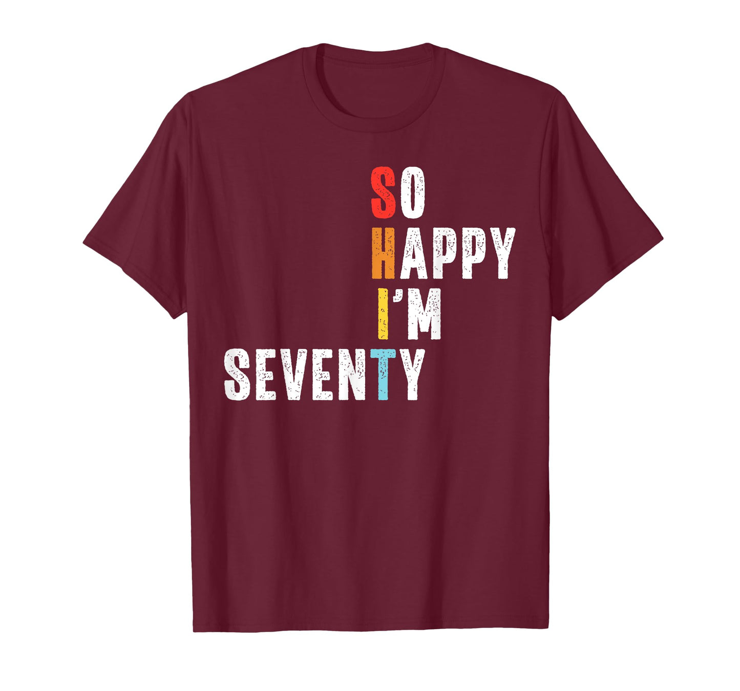So Happy I'm Seventy Funny 70 Year Old 70th Birthday Retro T-Shirt